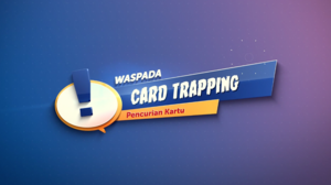 Edukasi Nasabah - Card Trapping